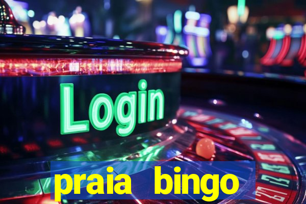 praia bingo dinheiro infinito 2022